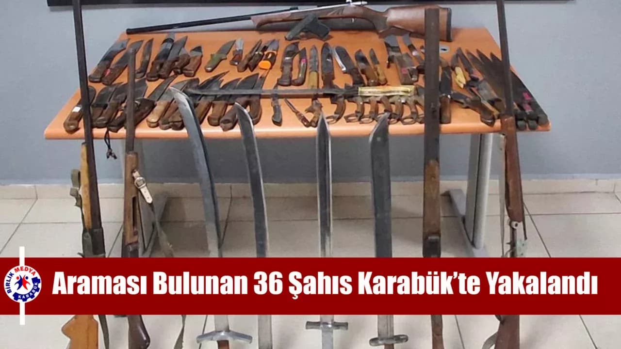 Karabük’te Asayiş Uygulamaları: Aranan 36 Şahıs Yakalandı