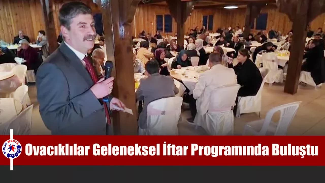 Safranbolu’da Ovacıklılar Geleneksel İftar Programında Buluştu