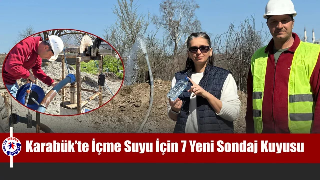 Karabük’te İçme Suyu İçin 7 Yeni Sondaj Kuyusu