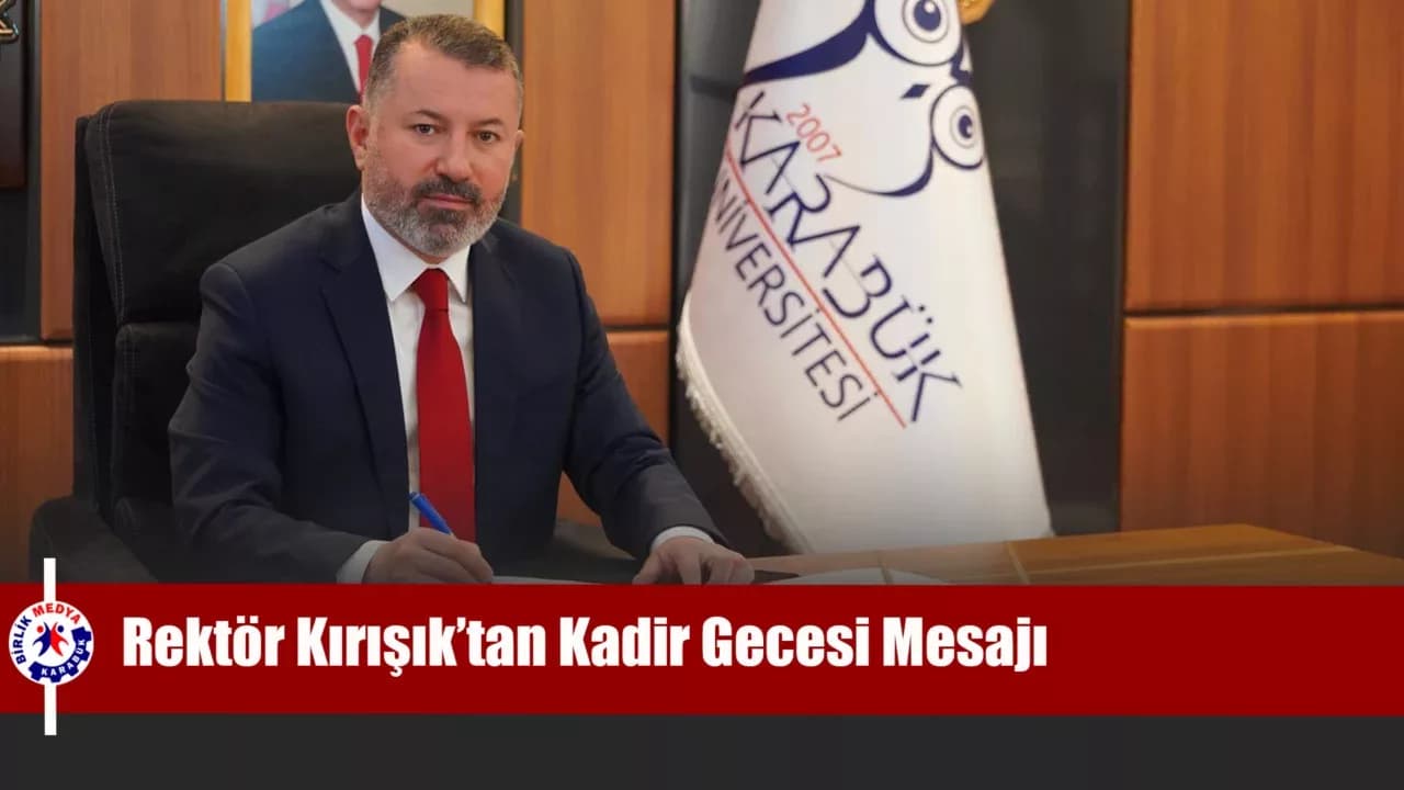 KBÜ Rektörü Prof. Dr. Fatih Kırışık’tan Kadir Gecesi Mesajı