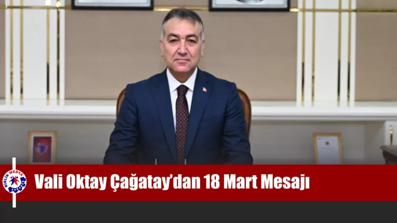 Vali Oktay Çağatay’dan 18 Mart Mesajı: “Çanakkale Geçilmez” Ruhuna Vurgu