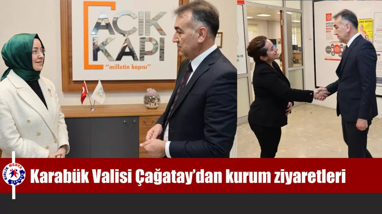 Karabük Valisi Çağatay’dan kurum ziyaretleri