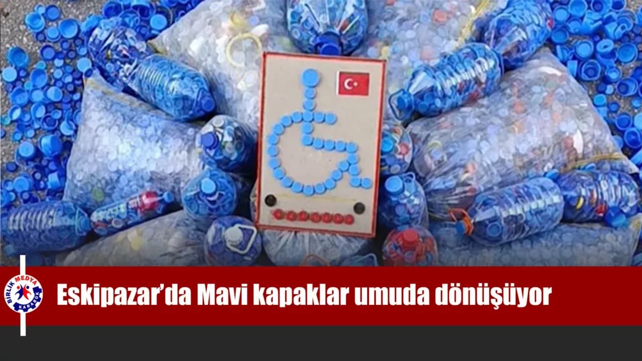 Eskipazar’da Mavi kapaklar umuda dönüşüyor