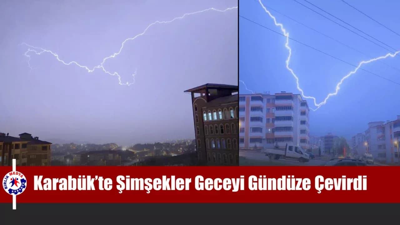 Karabük’te sağanak etkili oldu, şimşekler gökyüzünü aydınlattı
