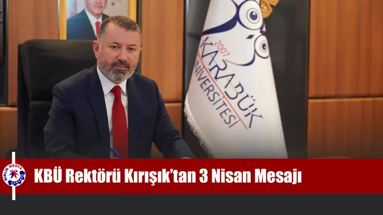 KBÜ Rektörü Prof. Dr. Fatih Kırışık’ın 3 Nisan Mesajı