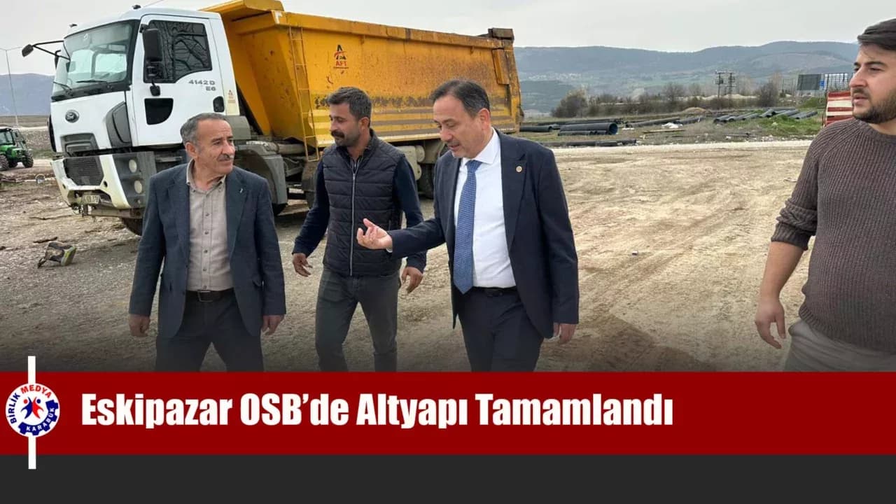 Eskipazar OSB’de Altyapı tamamlandı, üretim başlıyor