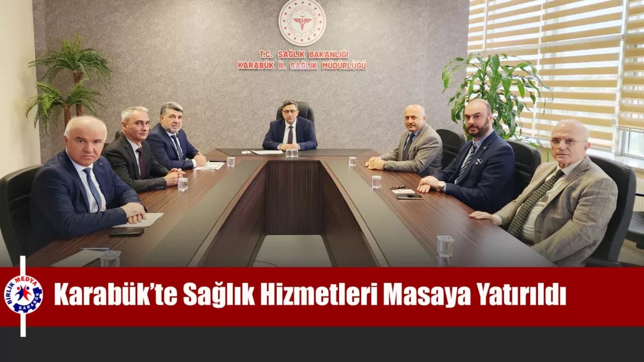 Karabük’te Sağlık Hizmetleri Masaya Yatırıldı