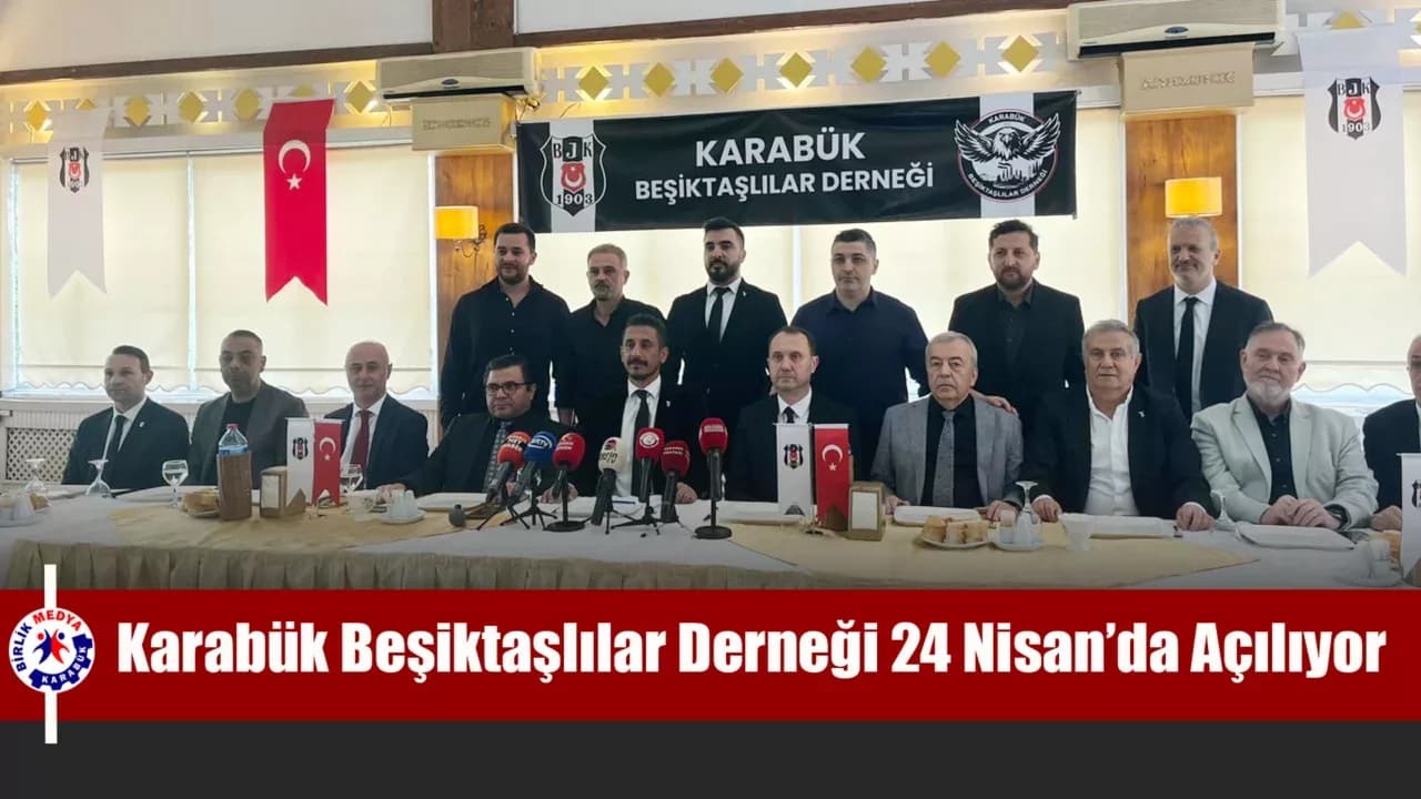 Karabük Beşiktaşlılar Derneği 24 Nisan’da Açılıyor