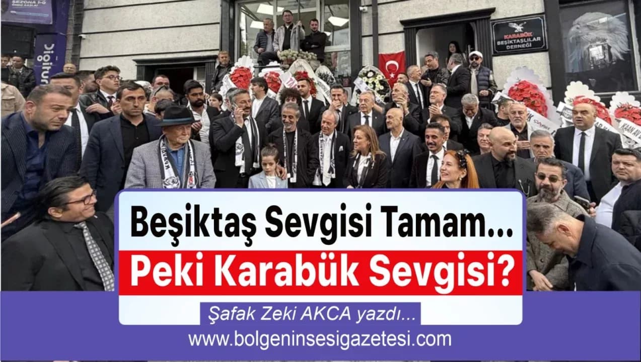Beşiktaş Sevgisi Tamam… Peki Karabük Sevgisi?