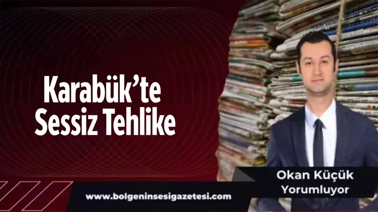 Karabük’te Sessiz Tehlike