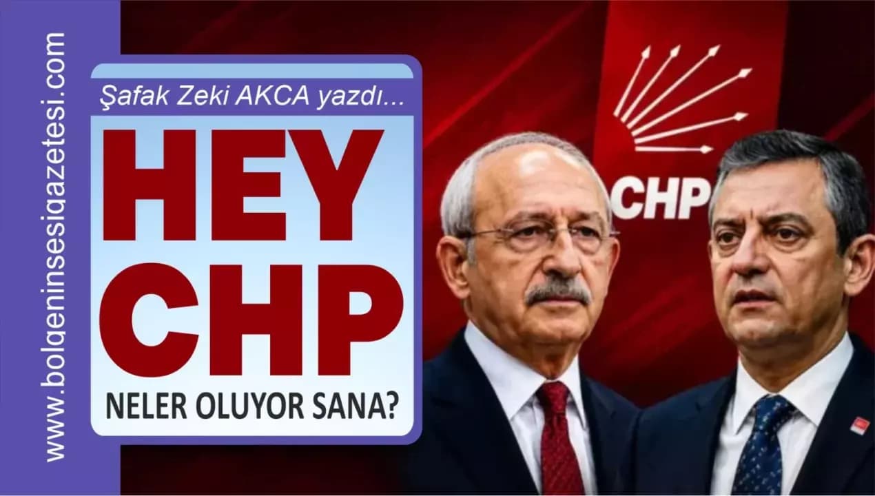 HEY CHP… NELER OLUYOR SANA?