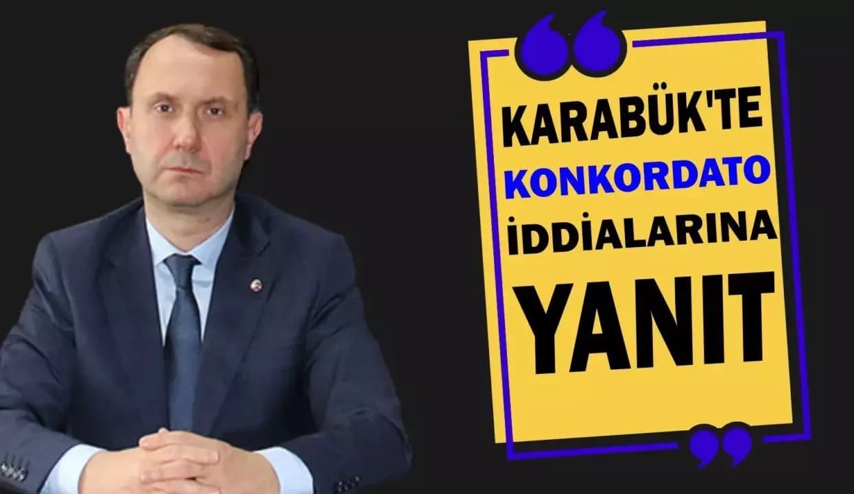 BAŞKAN ÇAPRAZ NOKTAYI KOYDU: "KARABÜK'TE KONKORDATO İDDİALARI GERÇEĞİ YANSITMIYOR"