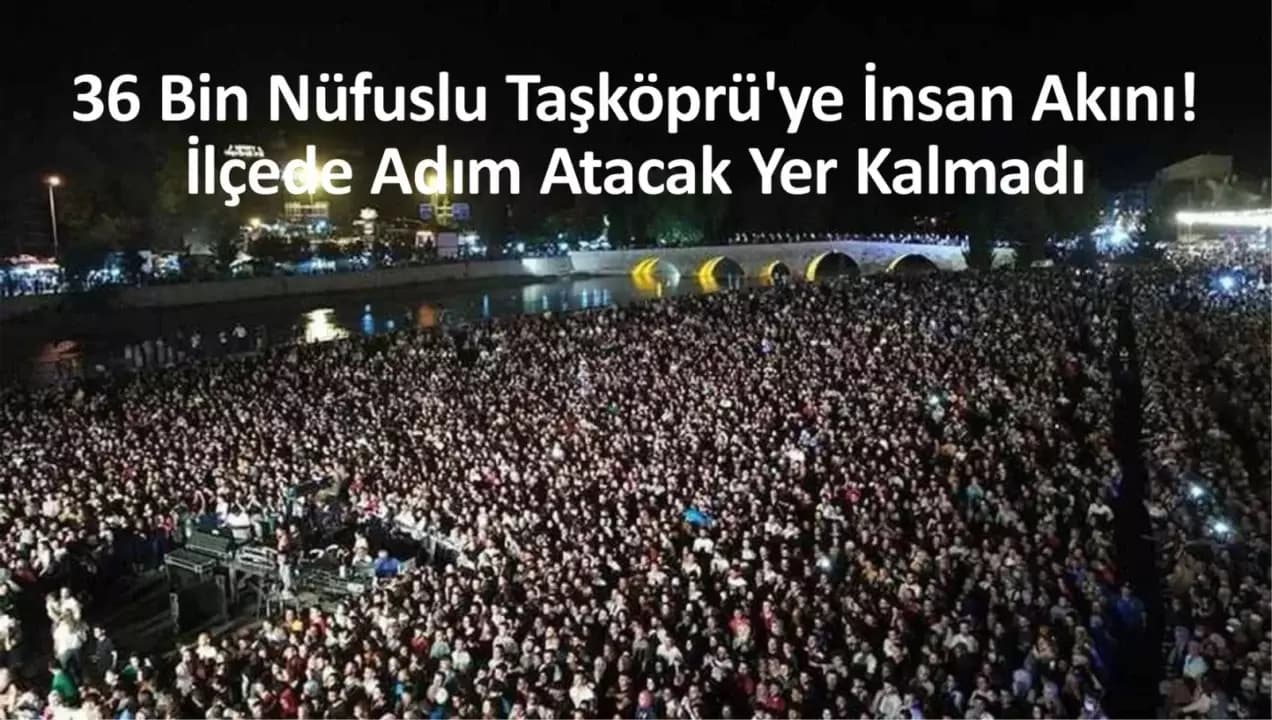 36 Bin Nüfuslu Taşköprü’ye İnsan Akını! İlçede Adım Atacak Yer Kalmadı