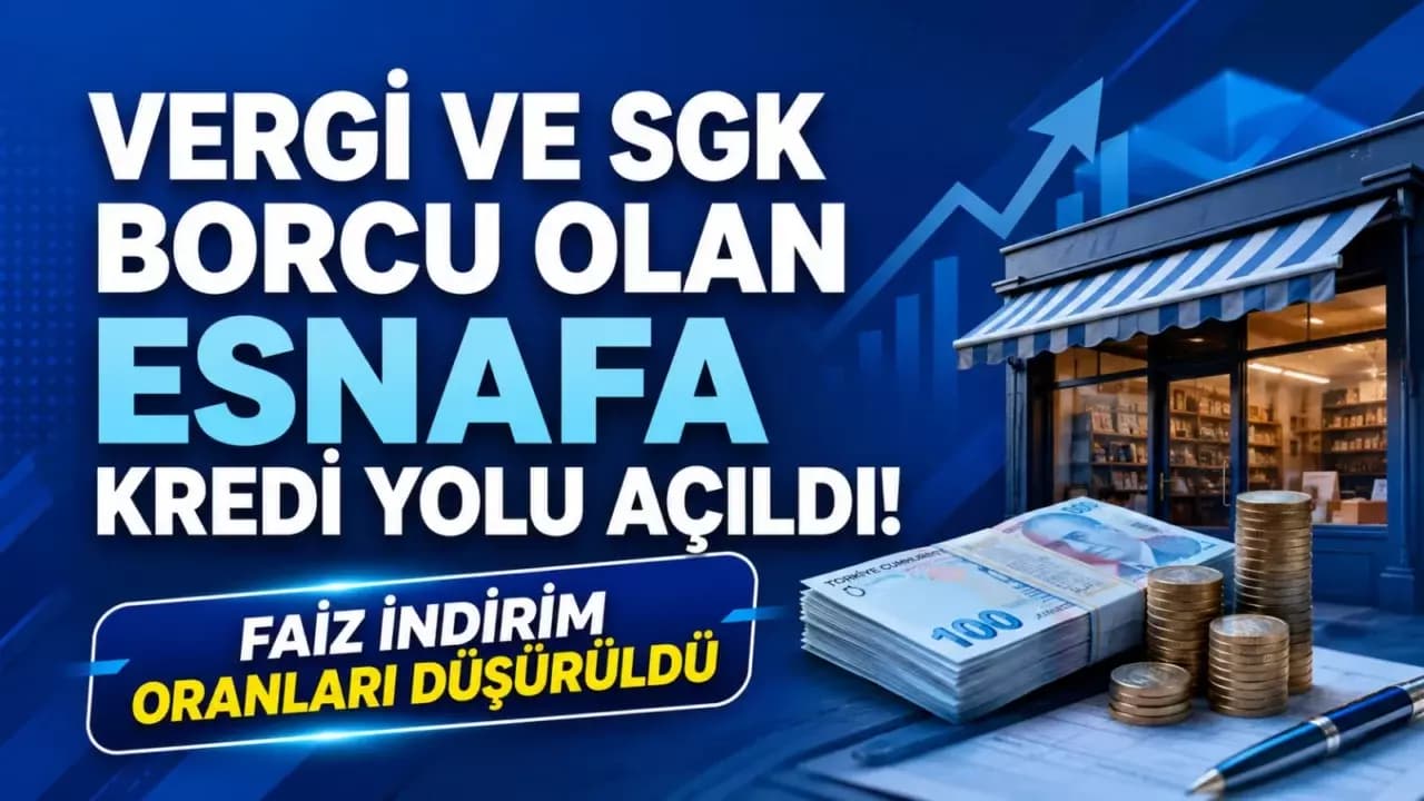 Vergi ve SGK Borcu Olan Esnafa Kredi Yolu Açıldı! Yeni Düzenlemenin Detayları