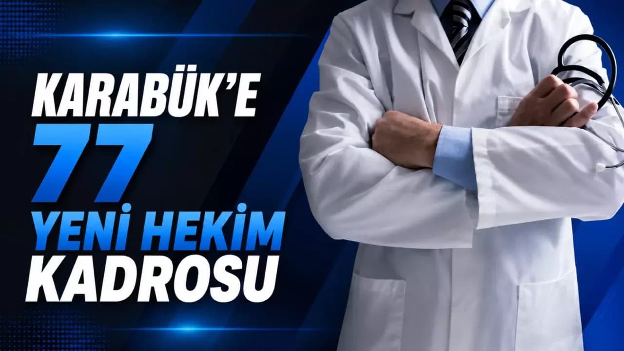 Karabük’e 77 Yeni Hekim Kadrosu Tahsis Edildi