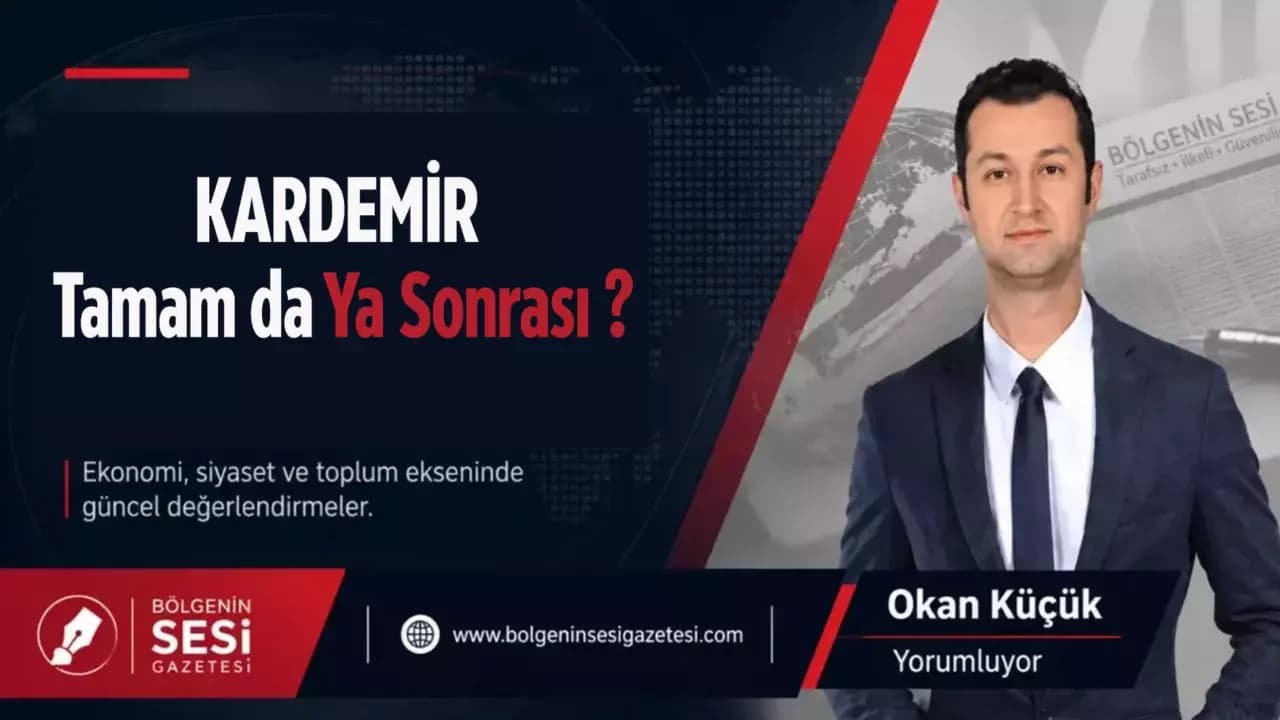 KARDEMİR Tamam da Ya Sonrası ?
