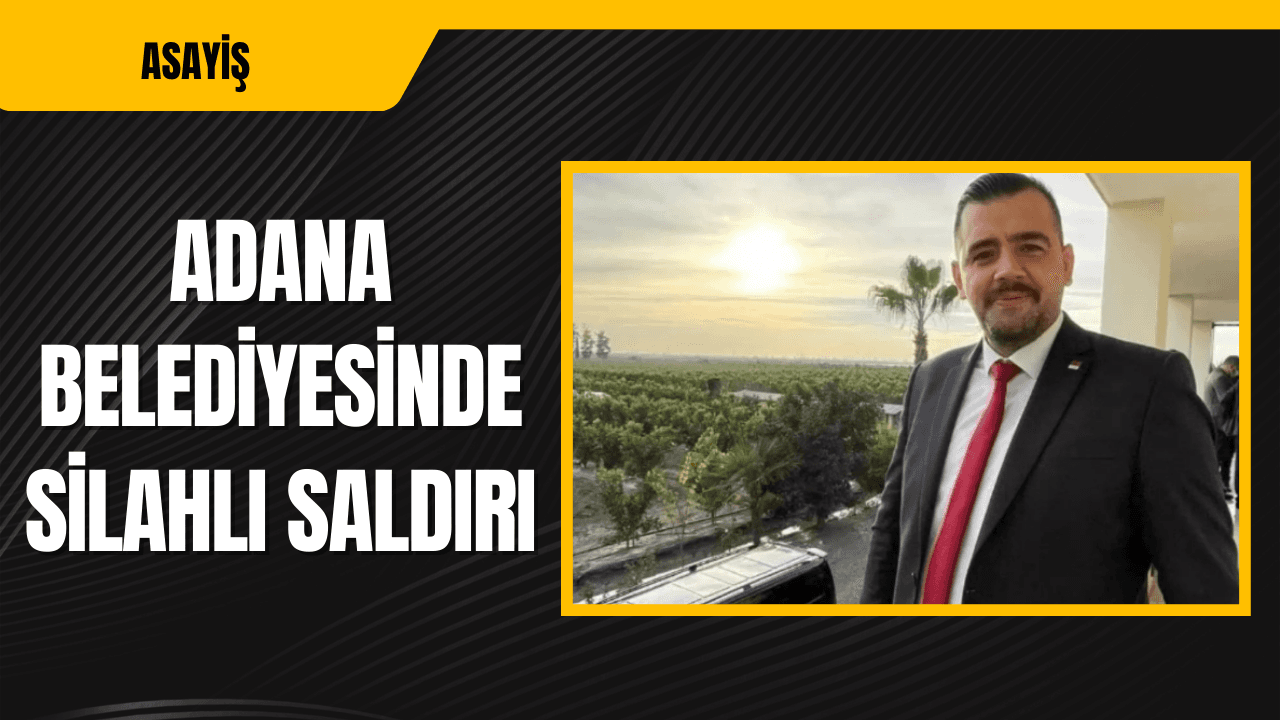 🔴SON DAKİKA: Adana Büyükşehir Belediye Binasında Silahlı Saldırı!