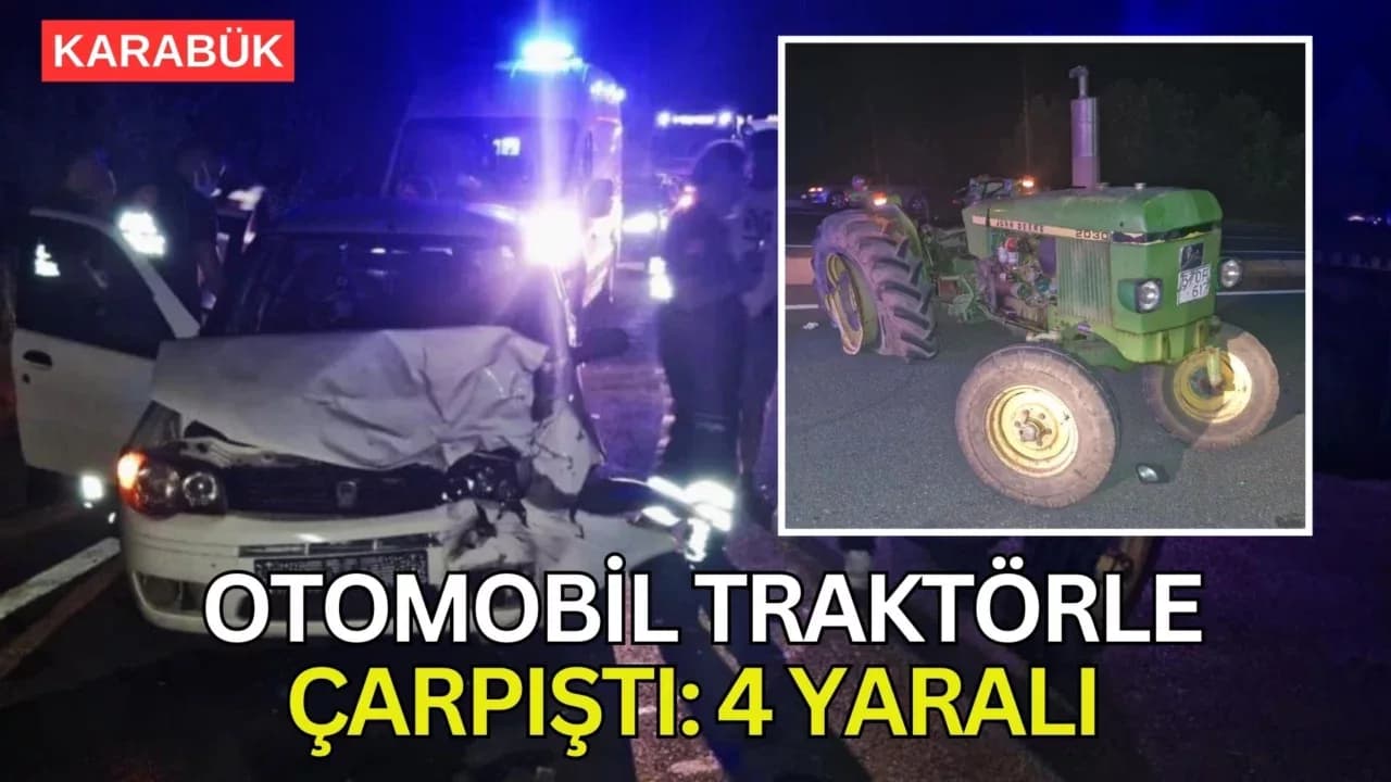 Karabük'te otomobil traktörle çarpıştı: 4 yaralı