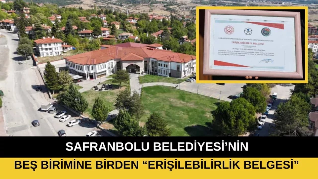 Safranbolu Belediyesi’nin Beş Birimine Birden “Erişilebilirlik Belgesi”