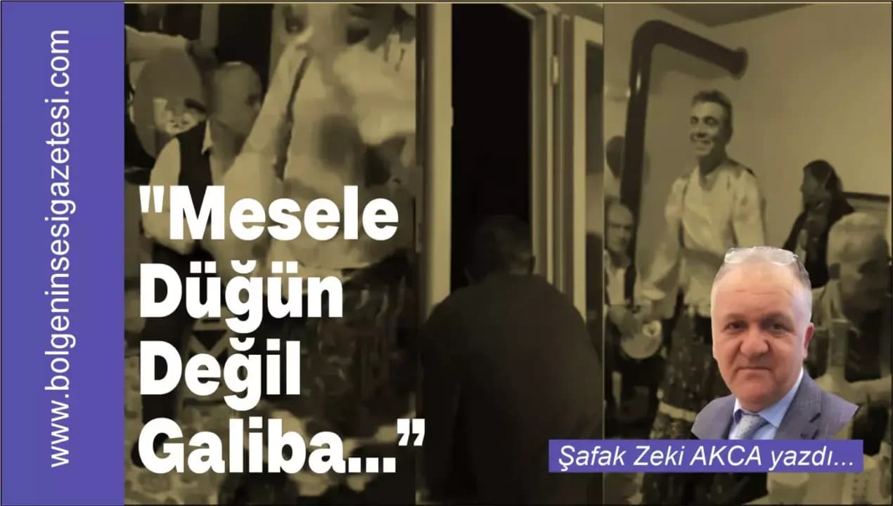 "Mesele Düğün Değil Galiba..."