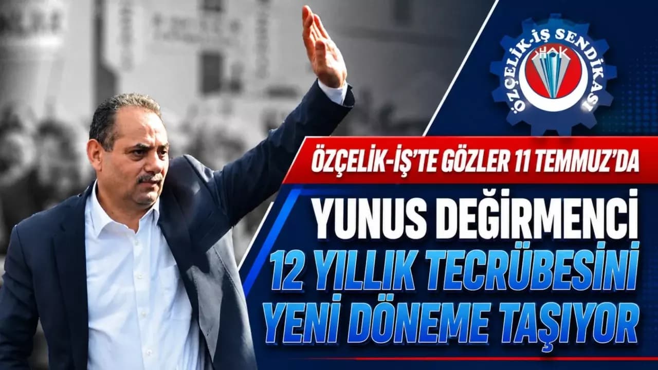 Özçelik-İş Sendikası'nda hareketlilik yaşanıyor