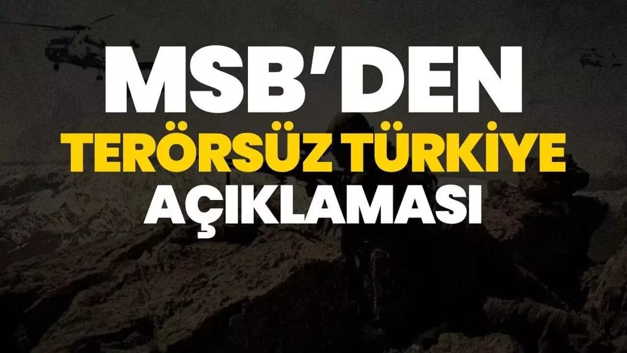MSB'den 'Terörsüz Türkiye' açıklaması!