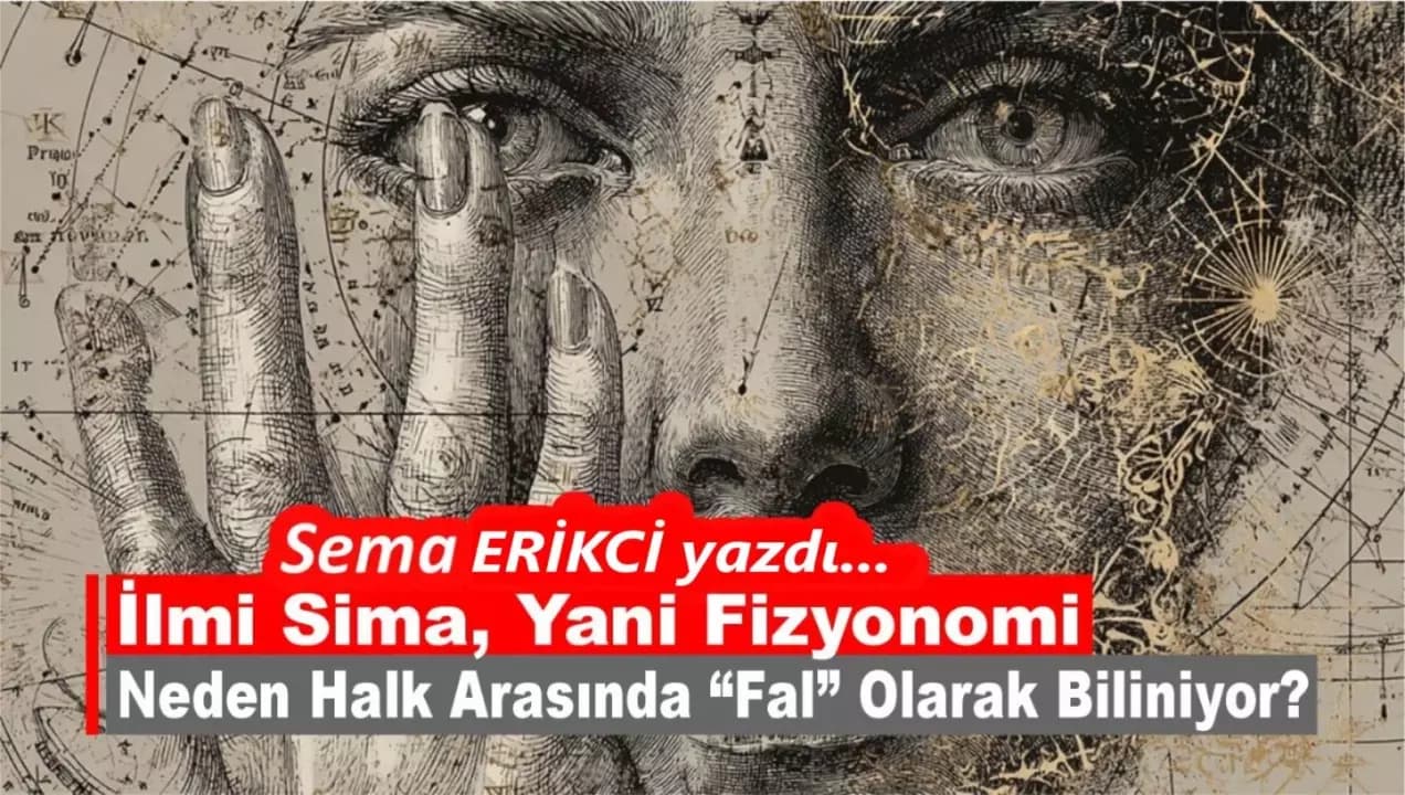 İlmi Sima, Yani Fizyonomi Neden Halk Arasında “Fal” Olarak Biliniyor?
