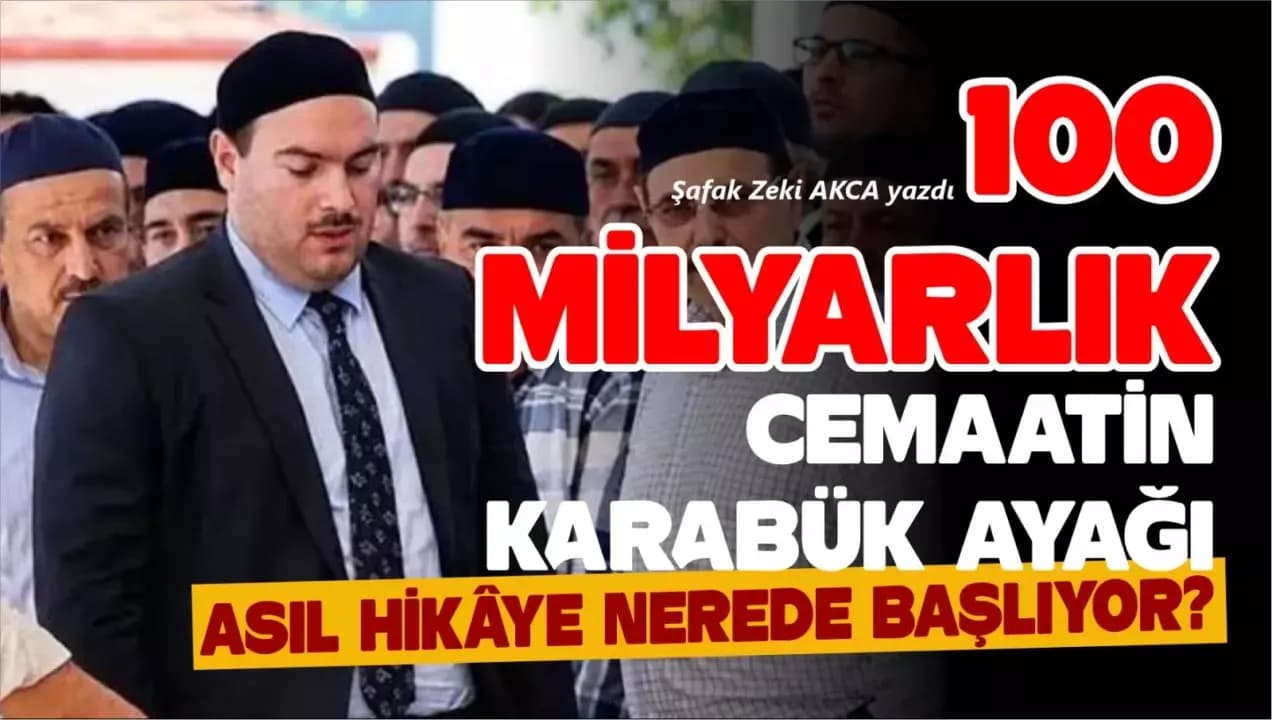 100 MİLYARLIK CEMAATİN KARABÜK AYAĞI: ASIL HİKÂYE NEREDE BAŞLIYOR?