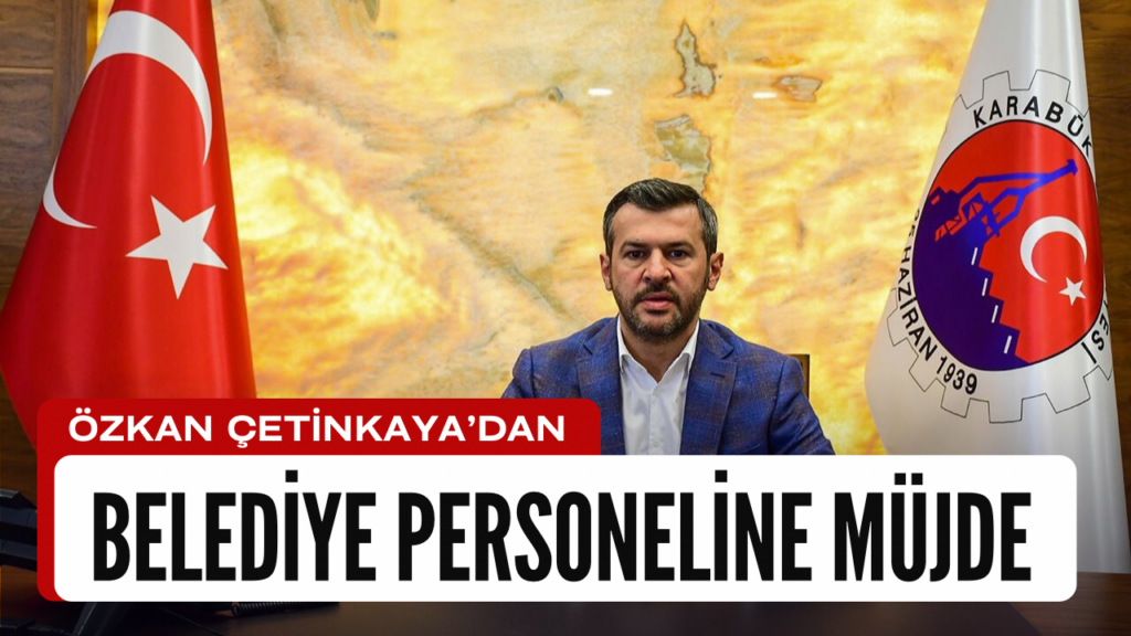 Özkan Çetinkaya’dan Belediye Personeline Bayram Müjdesi