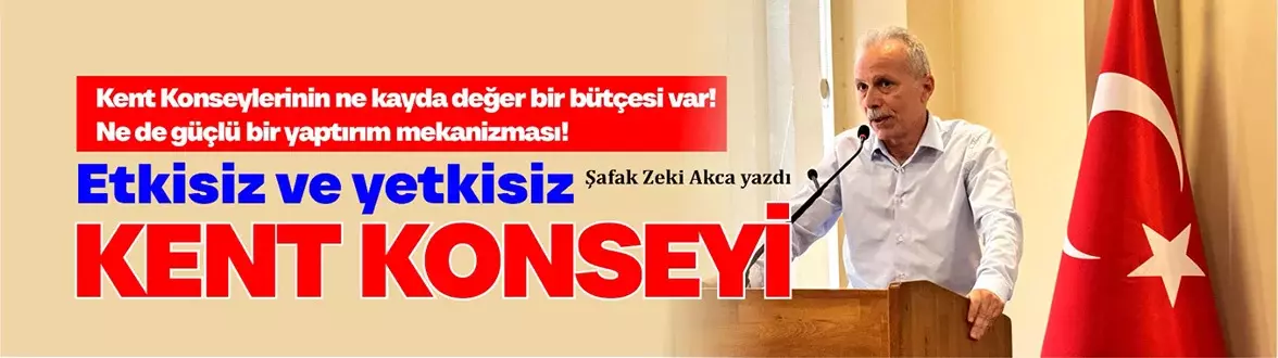 Etkisiz ve yetkisiz KENT KONSEYİ