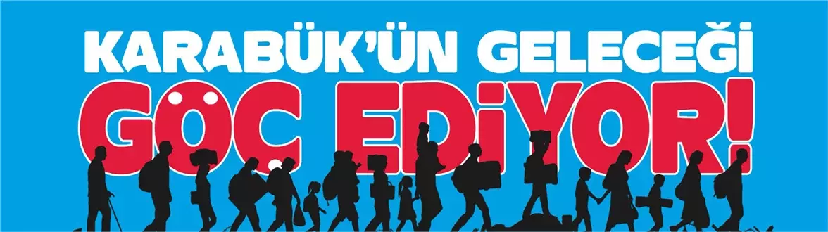 KARABÜK’ÜN GELECEĞİ GÖÇ EDİYOR!