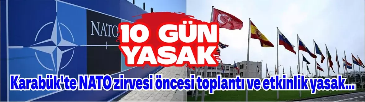 Karabük’te NATO zirvesi öncesi toplantı ve etkinlik yasağı