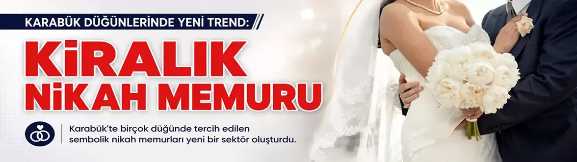 Karabük Düğünlerinde Yeni Trend: Kiralık Nikah Memuru