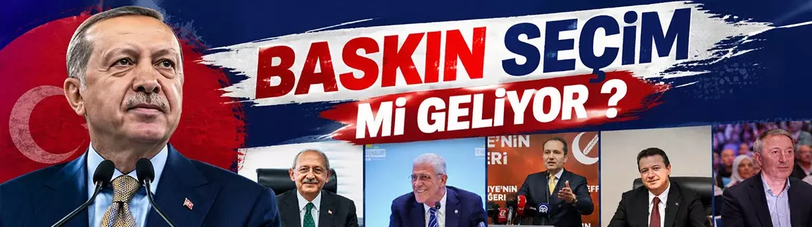 Baskın Seçim Mi Geliyor ?