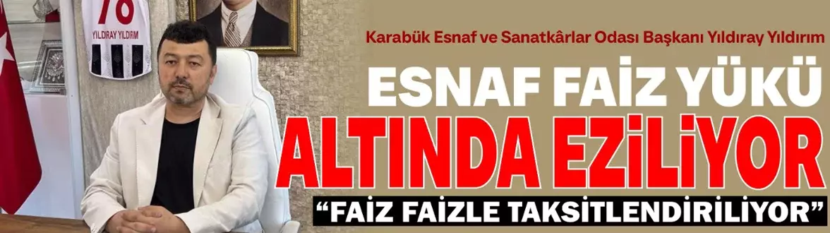 KARABÜK ESNAFINDAN YAPILANDIRMA PAKETİNE TEPKİ: “FAİZ SİLİNMİYOR, YÜK ARTIYOR”