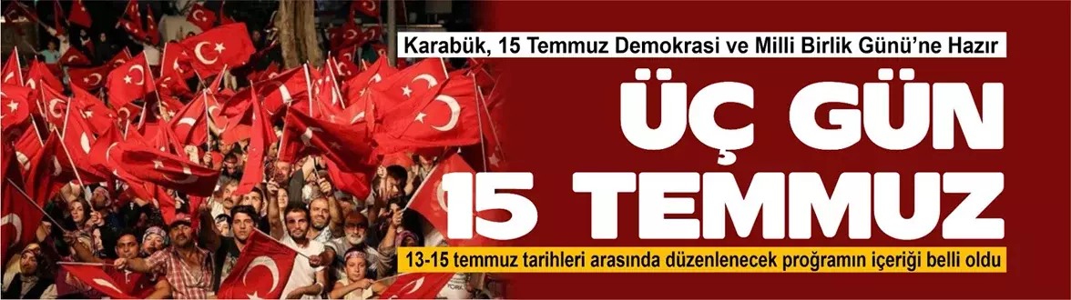 Karabük’te 15 Temmuz Programı Belli Oldu: Etkinlikler 3 Gün Sürecek