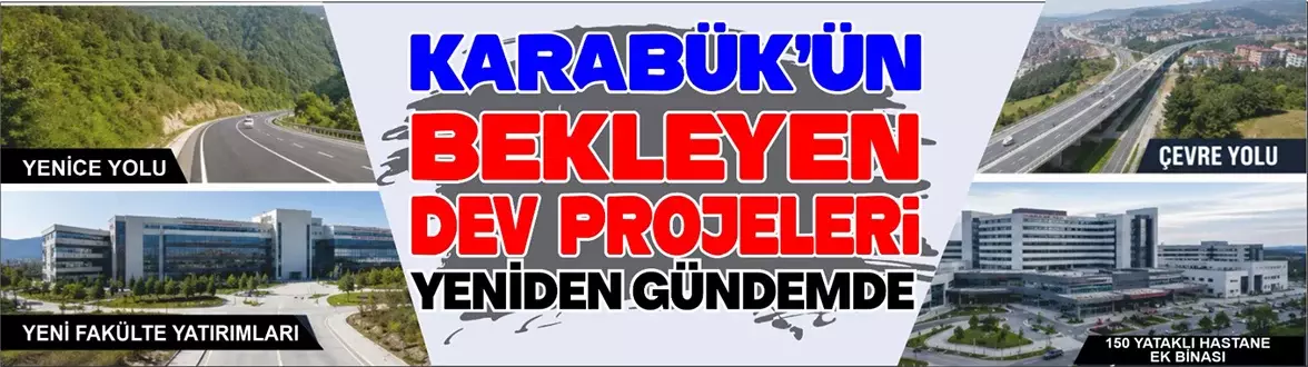 Karabük’ün Bekleyen Yatırım Dosyası