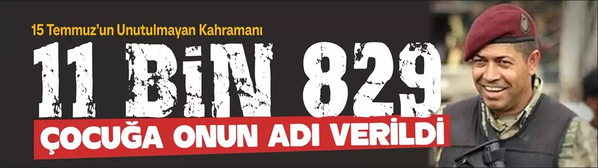 15 Temmuz’un Sembol İsmi Ömer Halisdemir’in Adı 11 Bin 829 Çocukta Yaşıyor