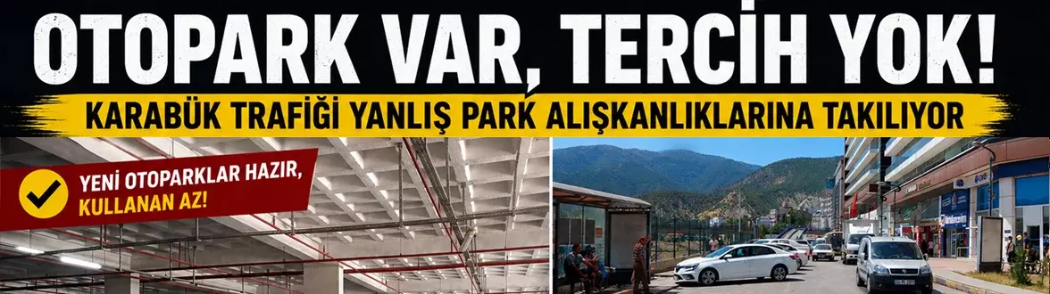 Otopark Var, Tercih Eden Yok! Karabük Trafiği Yanlış Park Alışkanlıklarına Takılıyor
