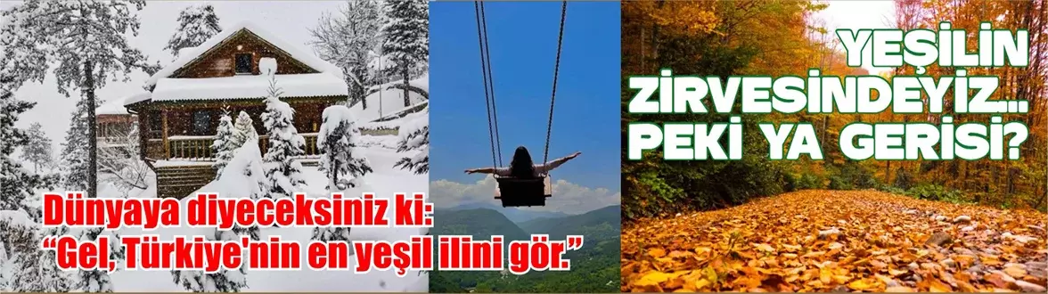 YEŞİLİN ZİRVESİNDEYİZ… PEKİ YA GERİSİ?