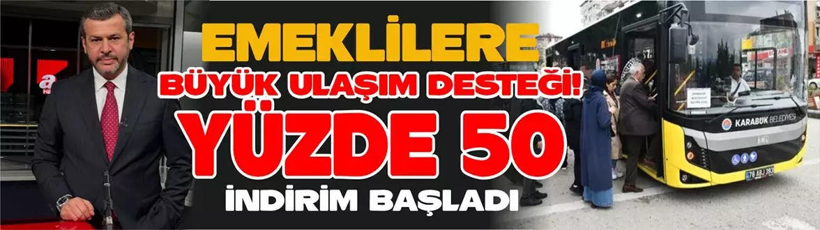 KARABÜK’TE EMEKLİLERE BÜYÜK ULAŞIM DESTEĞİ! YÜZDE 50 İNDİRİM BAŞLADI