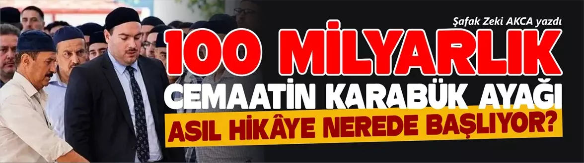 100 MİLYARLIK CEMAATİN KARABÜK AYAĞI: ASIL HİKÂYE NEREDE BAŞLIYOR?