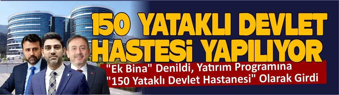 Yatırım Programına “150 Yataklı Devlet Hastanesi” Olarak Girdi