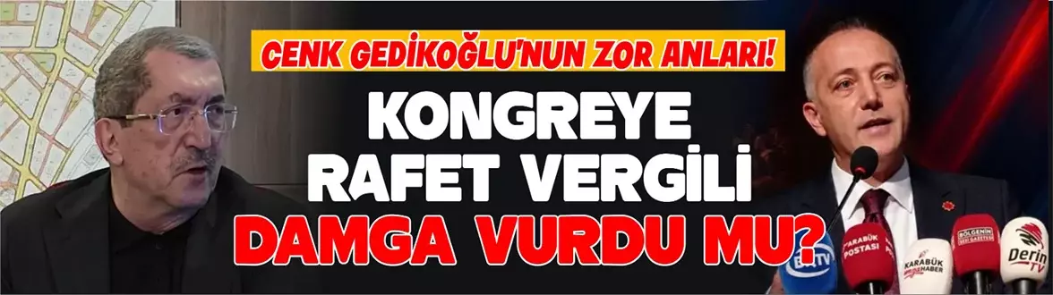 KONGREYE RAFET VERGİLİ DAMGA VURDU MU?