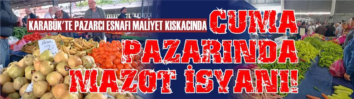 Cuma Pazarı’nda Mazot İsyanı! Karabük’te Pazarcı Esnafı Maliyet Kıskacında