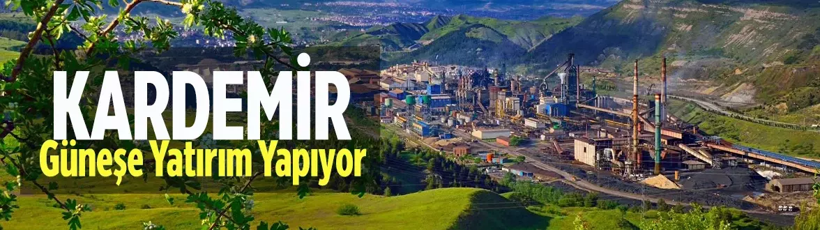 KARDEMİR’den 3 Milyon Tonluk Üretim Hedefine Yeşil Enerji Hamlesi